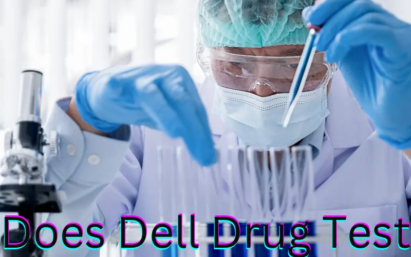 Does Dell Drug Test