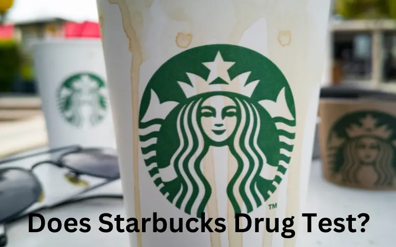 Does Starbucks Drug Test