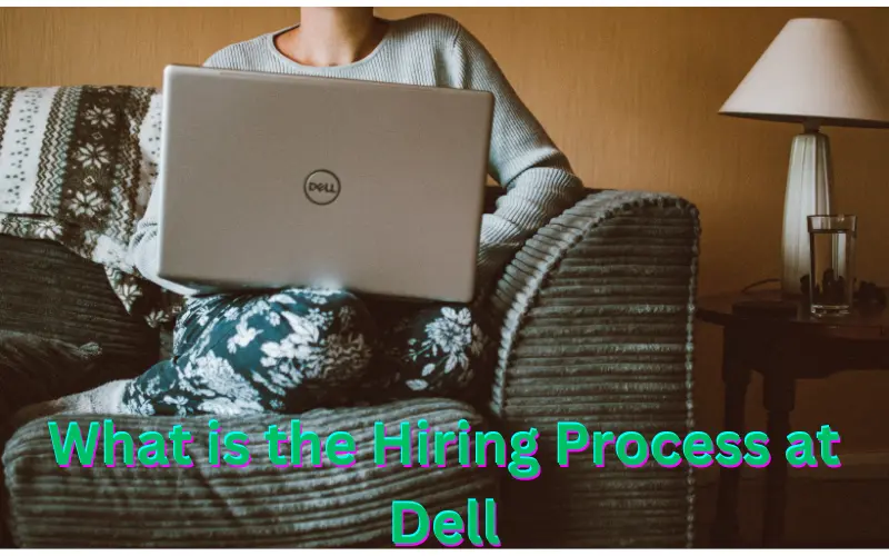 What is the Hiring Process at Dell