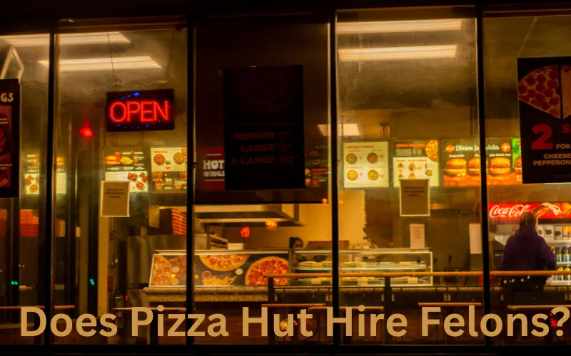 Does Pizza Hut Hire Felons