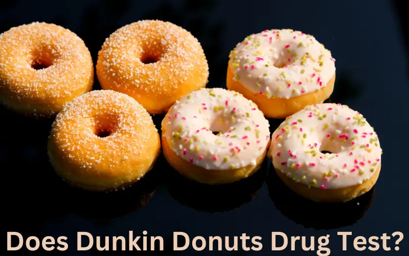 Does Dunkin Donuts Drug Test